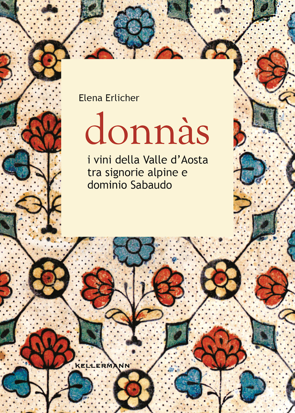 Donnas. I vini della Valle d'Aosta tra signorie alpine e dominio sabaudo