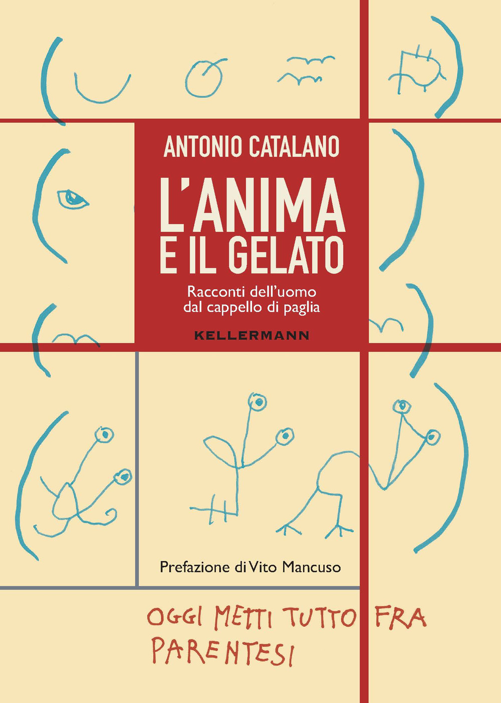 L'anima e il gelato. Racconti dell'uomo dal cappello di paglia
