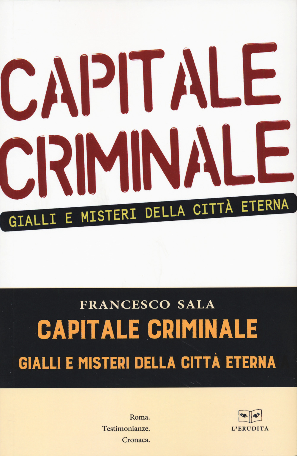 Capitale criminale. Gialli e misteri della città eterna