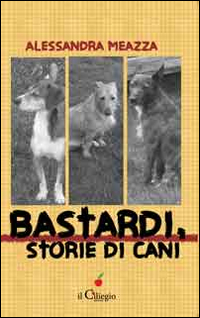Bastardi, storie di cani