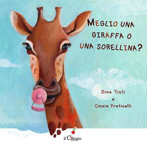 Meglio una giraffa o una sorellina? Ediz. illustrata