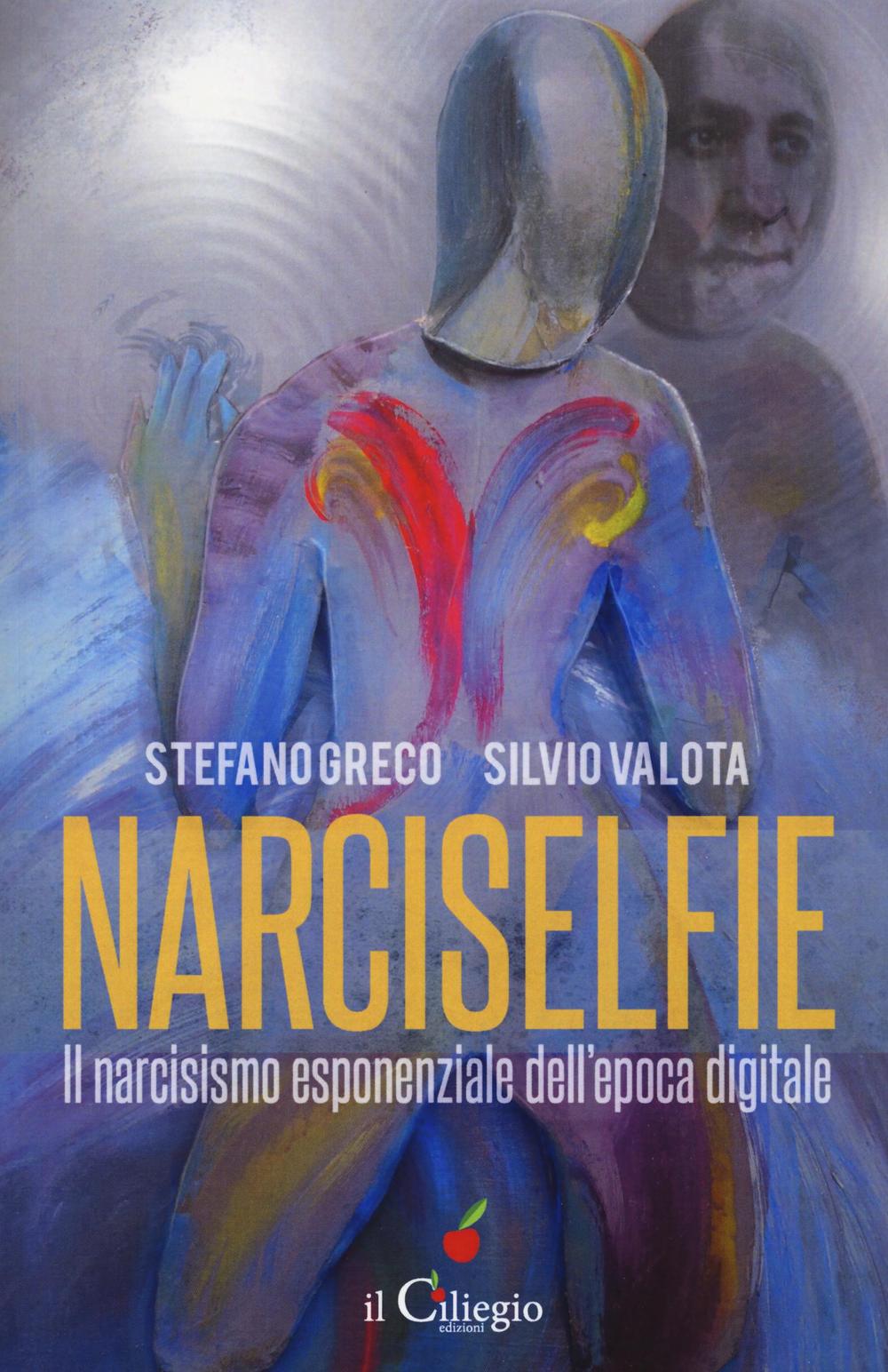 Narciselfie. Il narcisismo esponenziale dell'epoca digitale