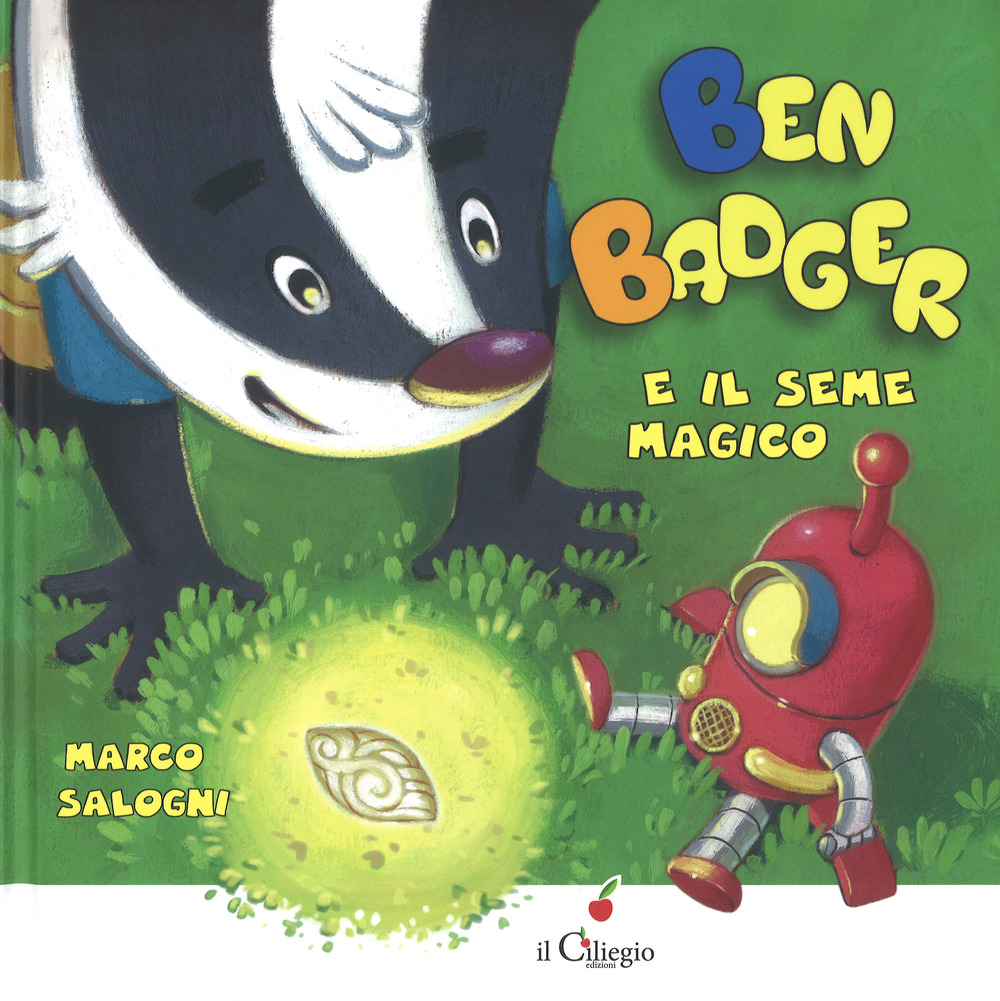 Ben Badger e il seme magico. Ediz. a colori