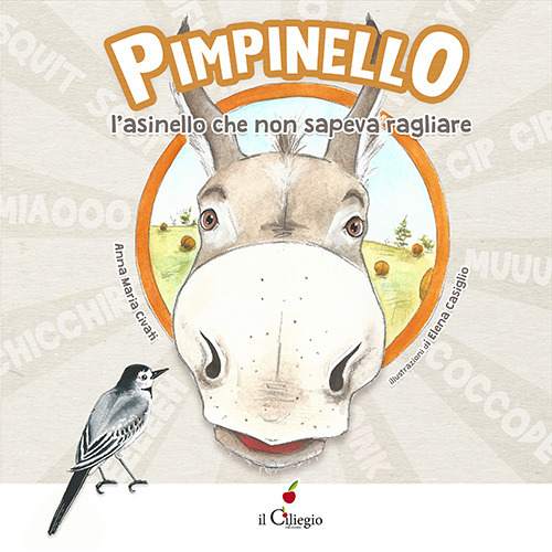 Pimpinello l'asinello che non sapeva ragliare. Ediz. a colori