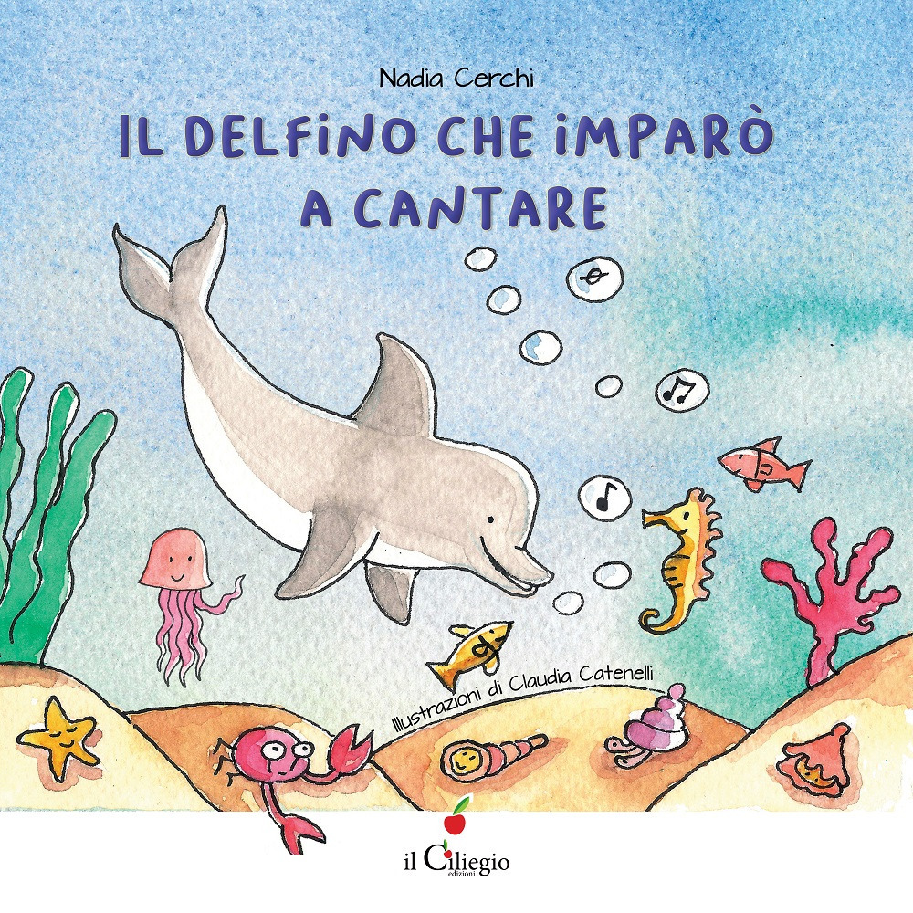 Il delfino che imparò a cantare. Ediz. a colori