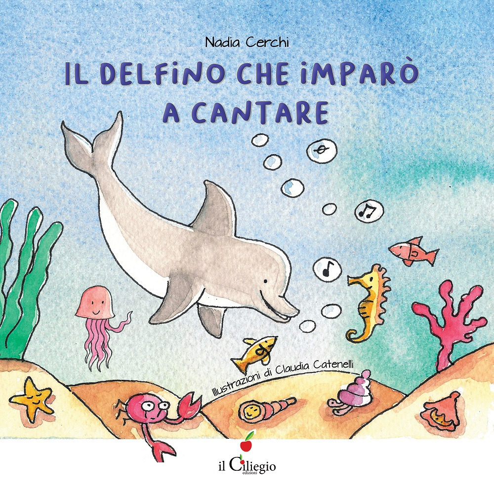 Il delfino che imparò a cantare. Ediz. a colori