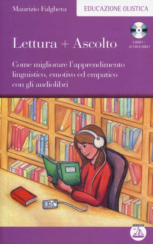 Lettura+ascolto. Come migliorare l'apprendimento linguistico, emotivo ed empatico con gli audiolibri. Con CD Audio formato MP3