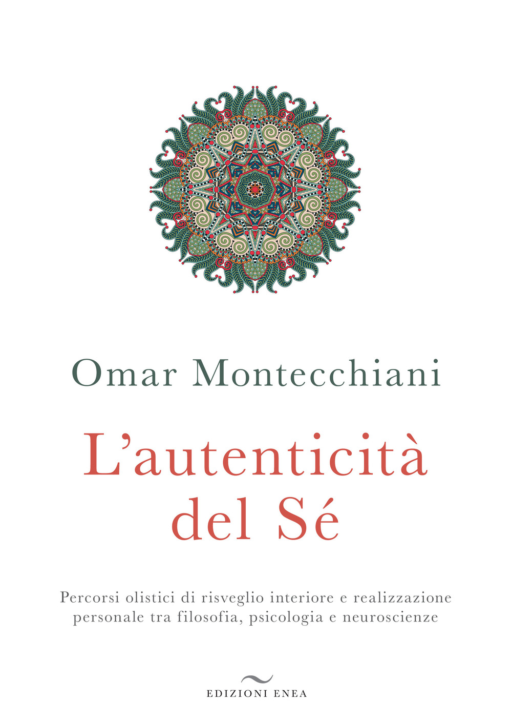 L'autenticità del sé. Percorsi olistici di risveglio interiore e realizzazione personale tra filosofia, psicologia e neuroscienze