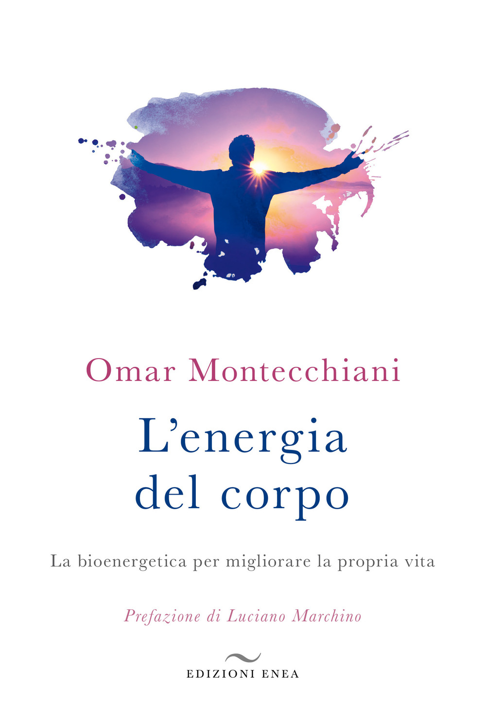 L'energia del corpo. La bioenergetica per migliorare la propria vita