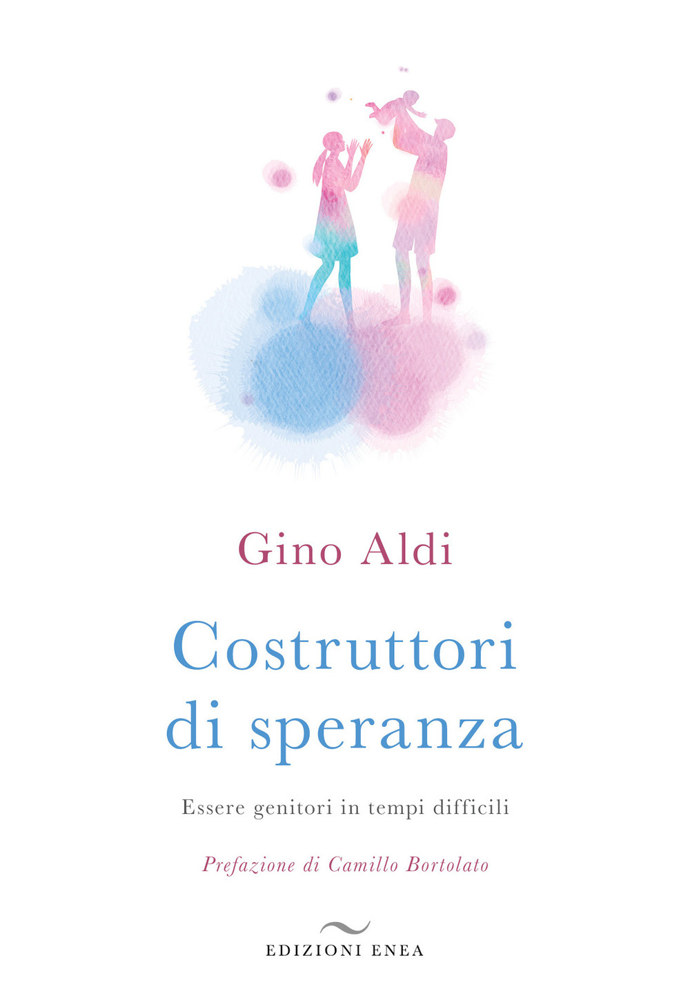 Costruttori di speranza. Essere genitori in tempi difficili