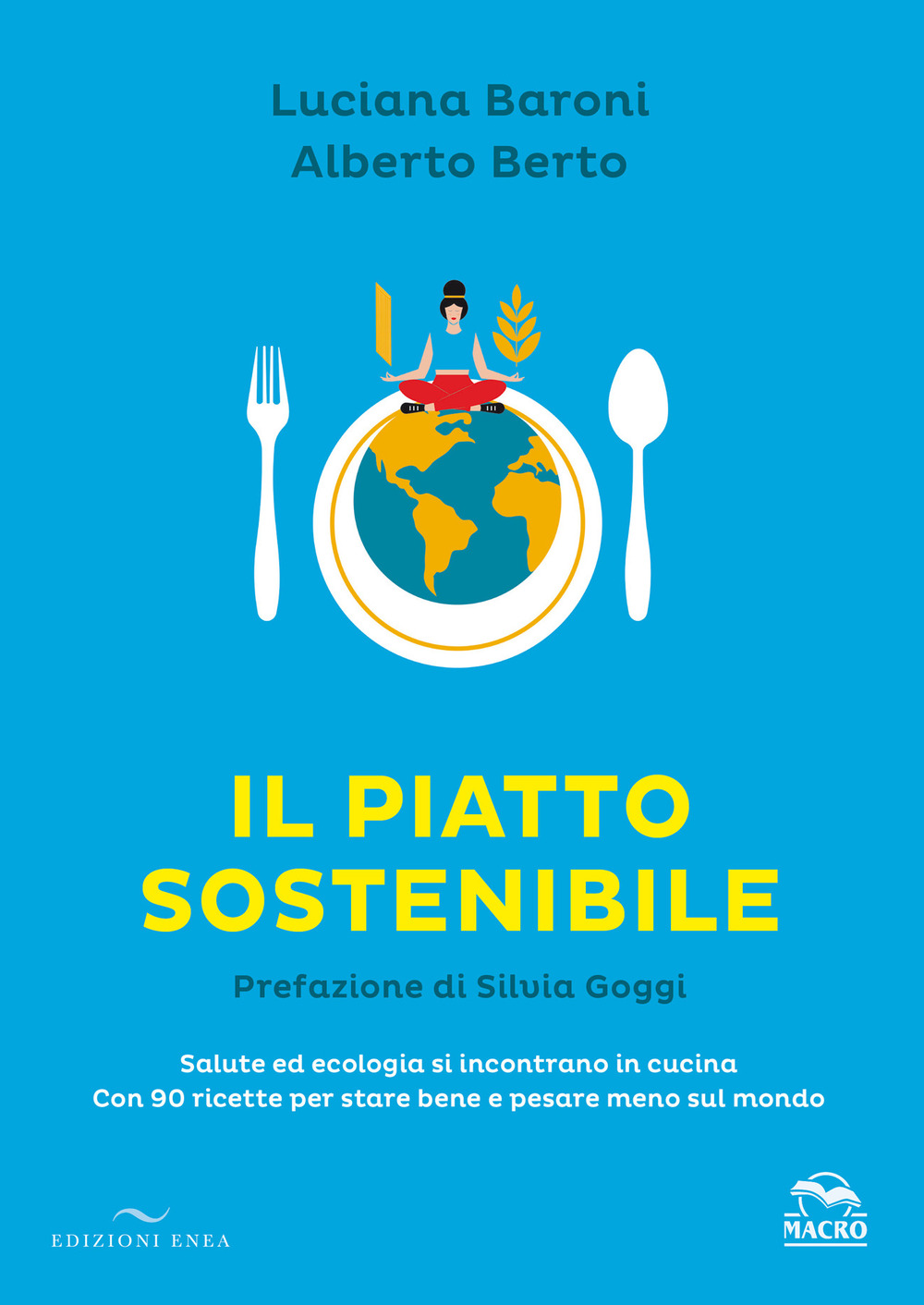 Il piatto sostenibile. Salute ed ecologia si incontrano in cucina. Con 90 ricette per stare bene e pesare meno sul mondo. Ediz. illustrata