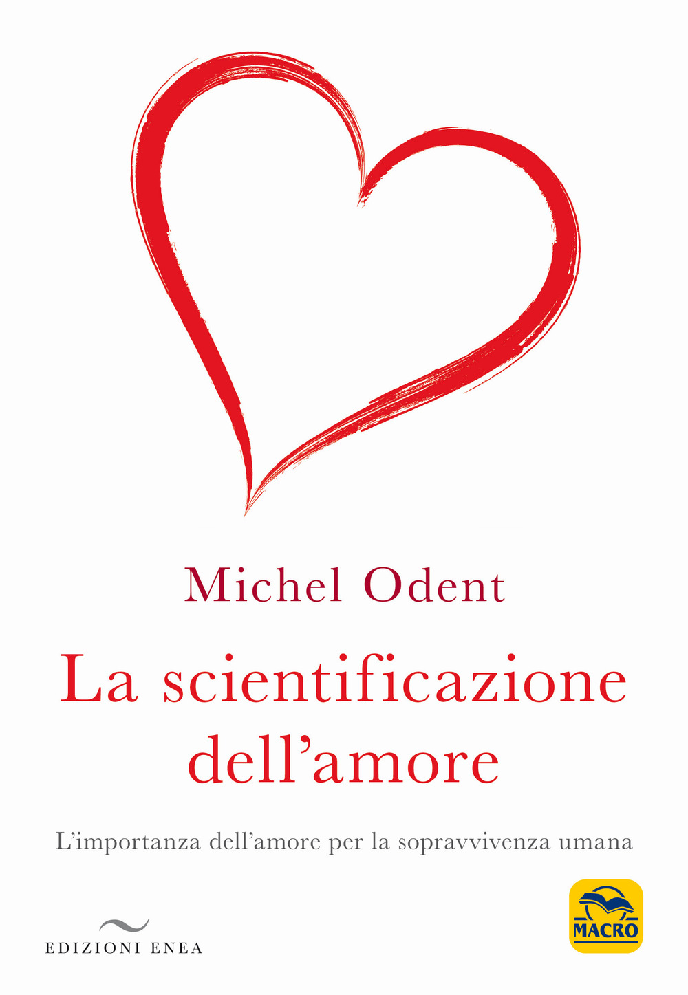 La scientificazione dell'amore. L'importanza dell'amore per la sopravvivenza umana