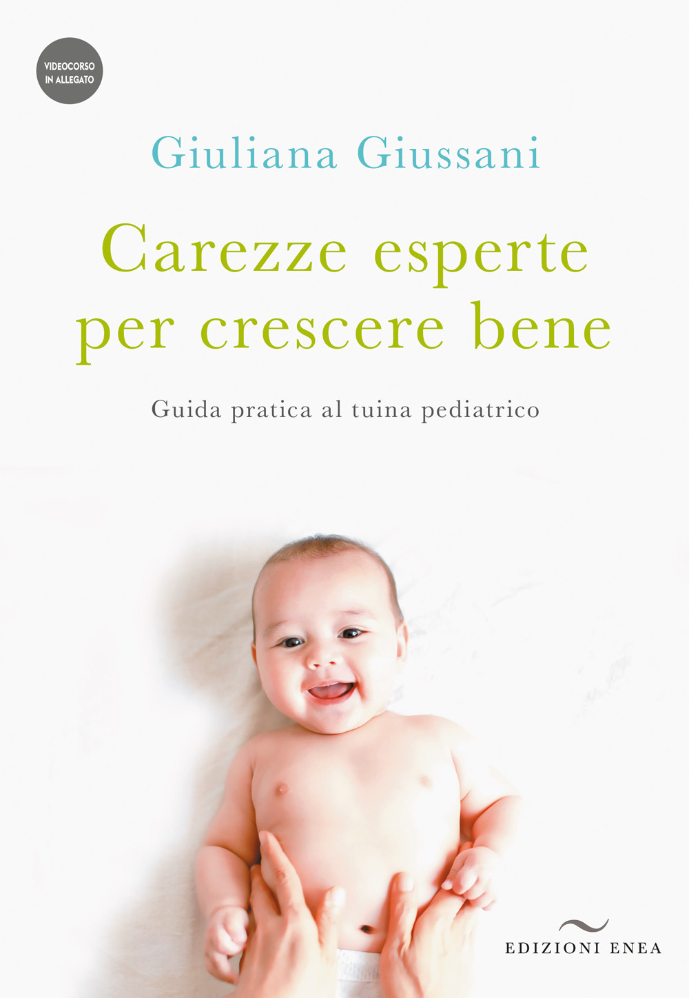 Carezze esperte per crescere bene. Guida pratica al tuina pediatrico. Con Video