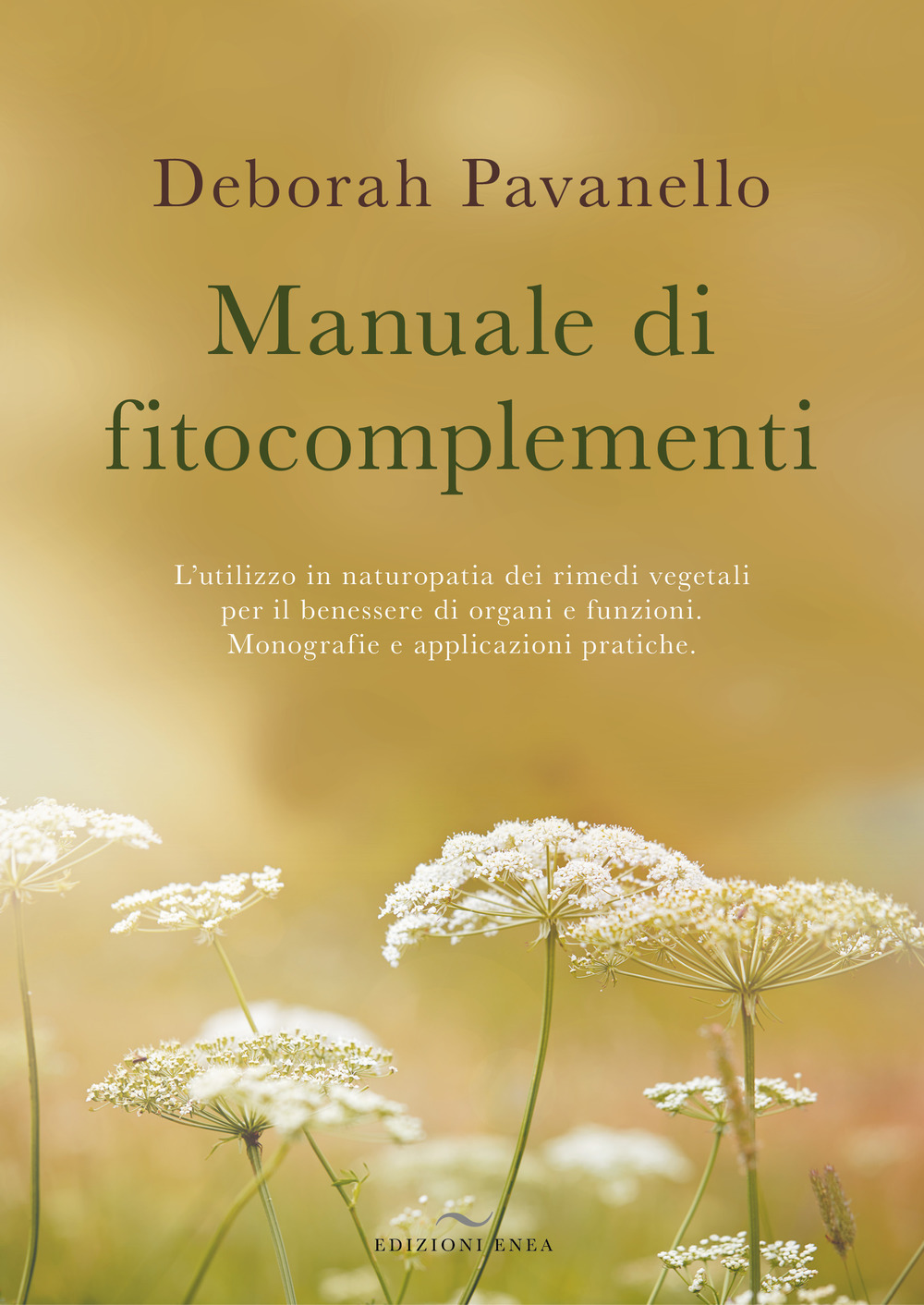 Manuale di fitocomplementi. L'utilizzo in naturopatia dei rimedi vegetali per il benessere di organi e funzioni. Monografie e applicazioni pratiche