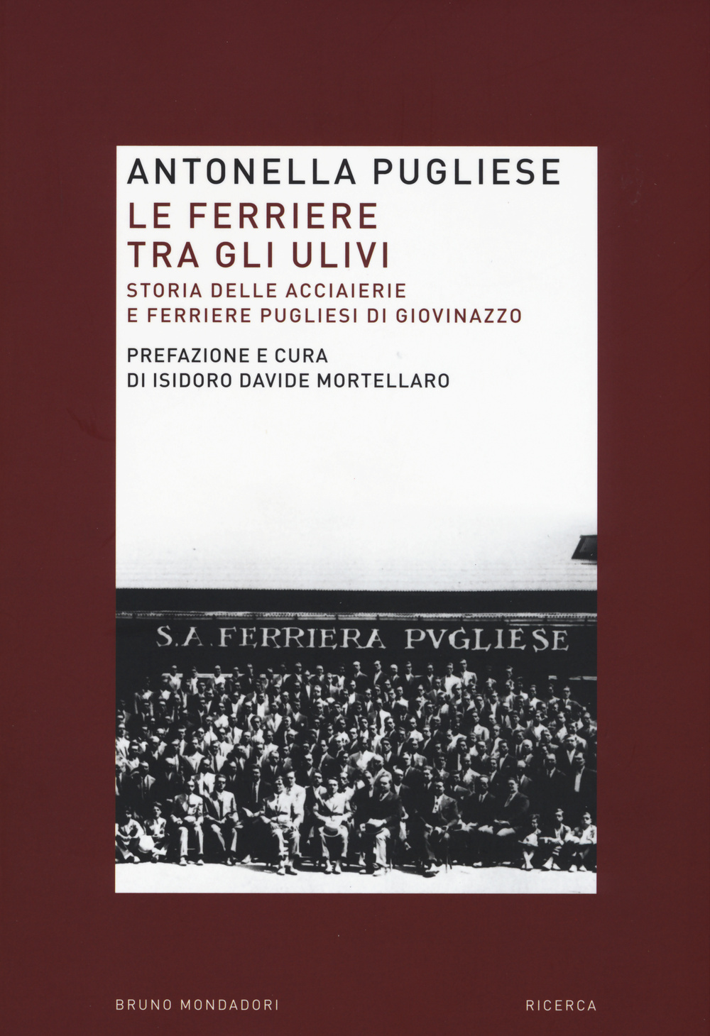 Le ferriere tra gli ulivi. Storia delle acciaierie e ferriere pugliesi di Giovinazzo