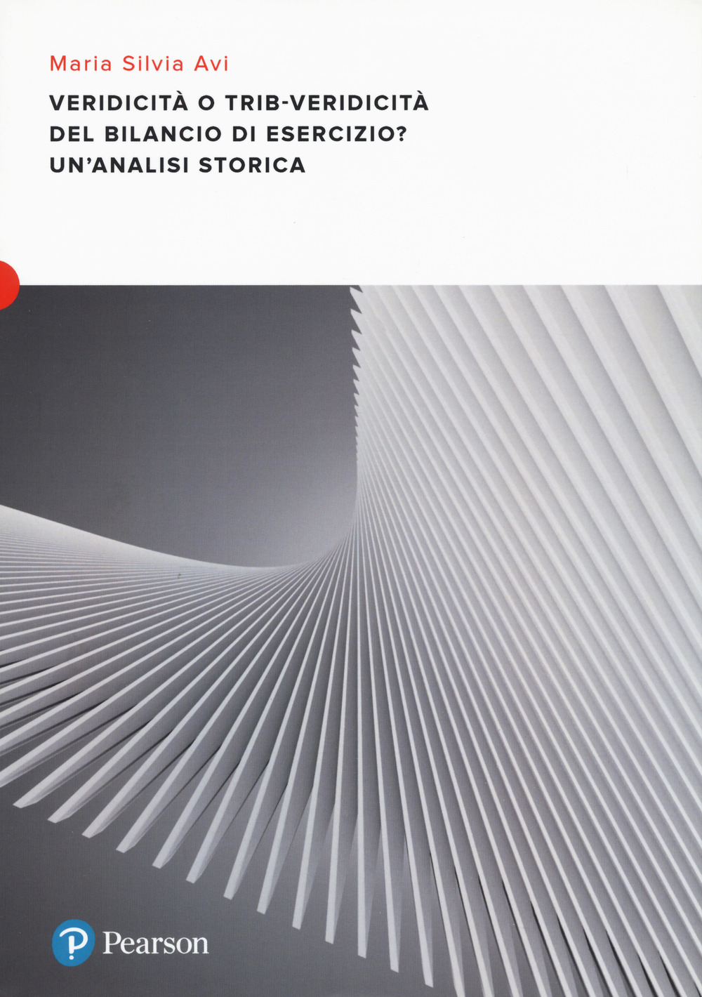 Veridicità o trib-veridicità del bilancio di esercizio? Un'analisi storica. Vol. 1: Bilancio di esercizio e fisco dall'Unità d'Italia alla riforma Vanoni