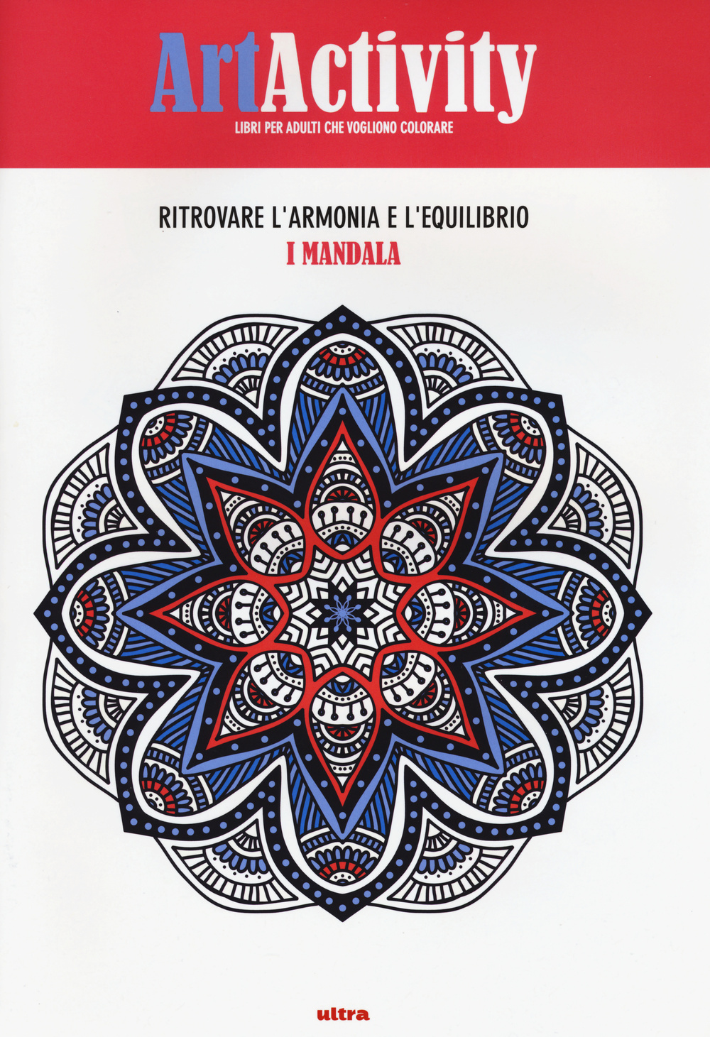 Art activity. Ritrovare l'armonia e l'equilibrio. I mandala. Ediz. illustrata