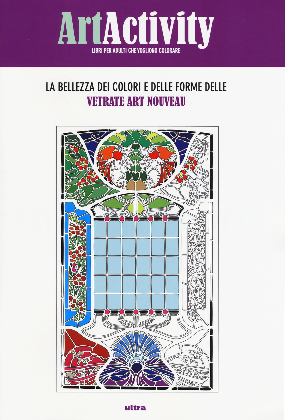LA BELLEZZA DEI COLORI E DELLE FORME DELLE VETRATE ART NOUVEAU - ART ACTIVITY - 9788867762903