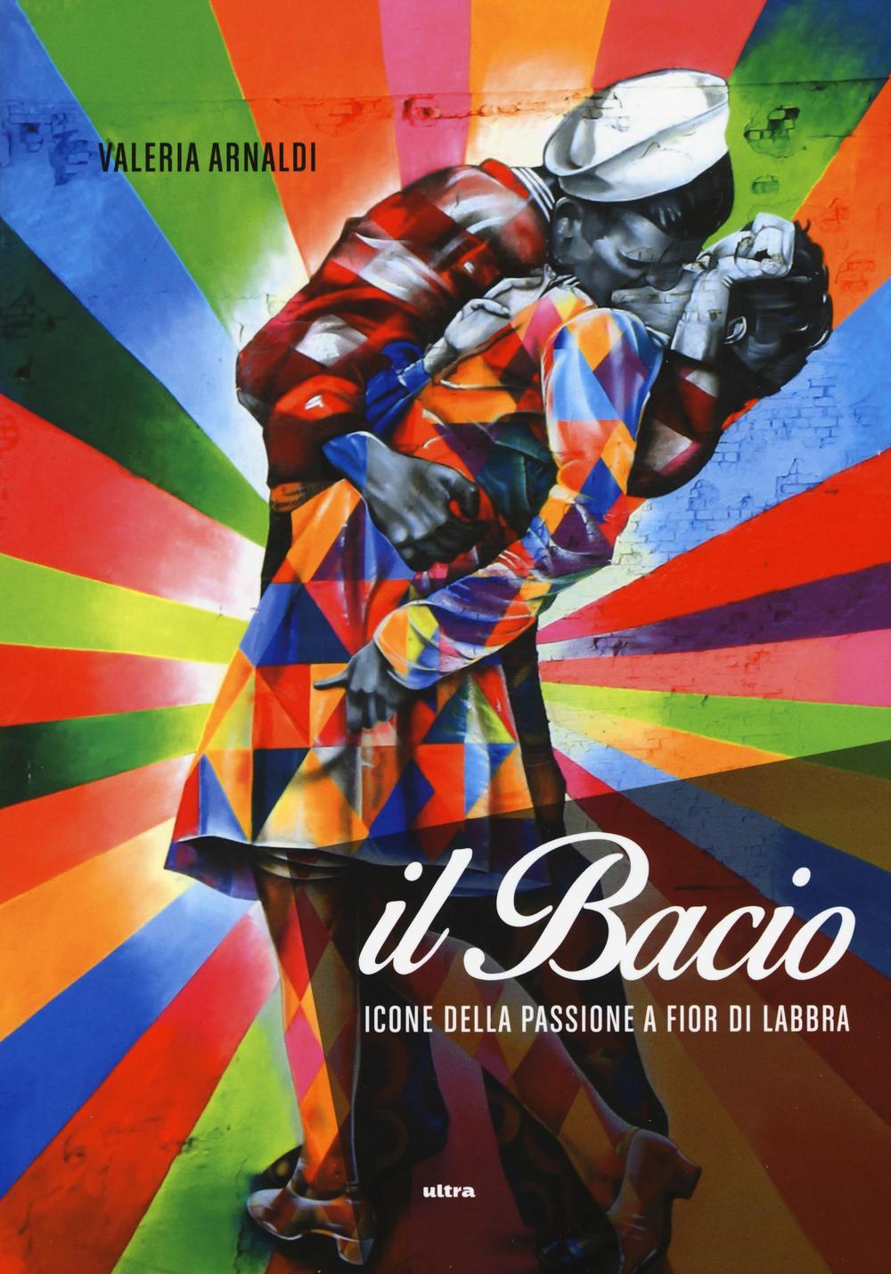 Il bacio - Valeria Arnaldi - 9788867764167