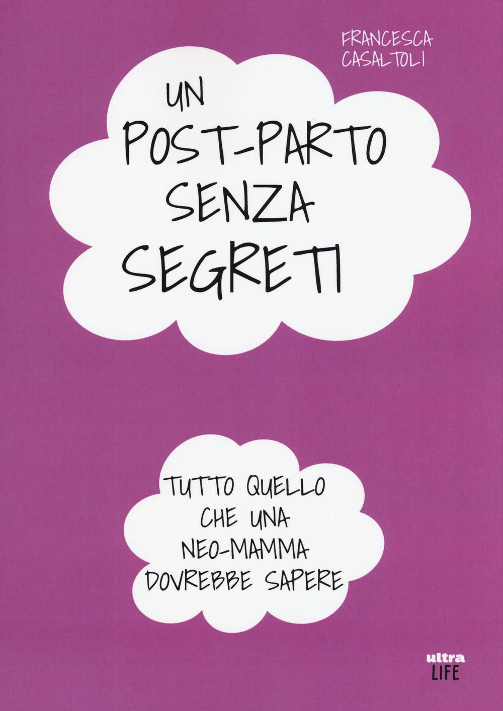 Un post-parto senza segreti. Tutto quello che una neo-mamma dovrebbe sapere