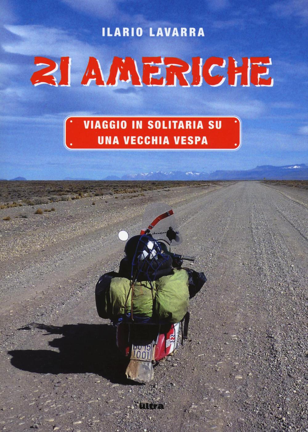 21 Americhe. Viaggio in solitaria su una vecchia Vespa