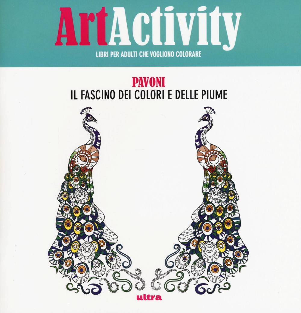 Art activity. Pavoni. Il fascino dei colori e delle piume. Ediz. illustrata
