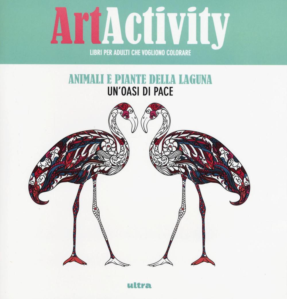 Art activity. Animali e piante della laguna. Un'oasi di pace. Ediz. illustrata