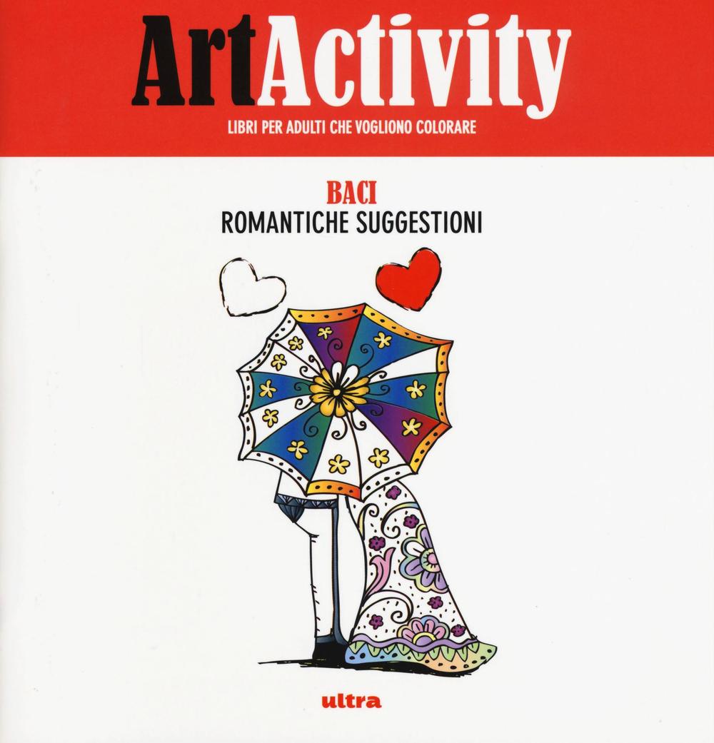 Art activity. Baci. Romantiche suggestioni. Ediz. illustrata