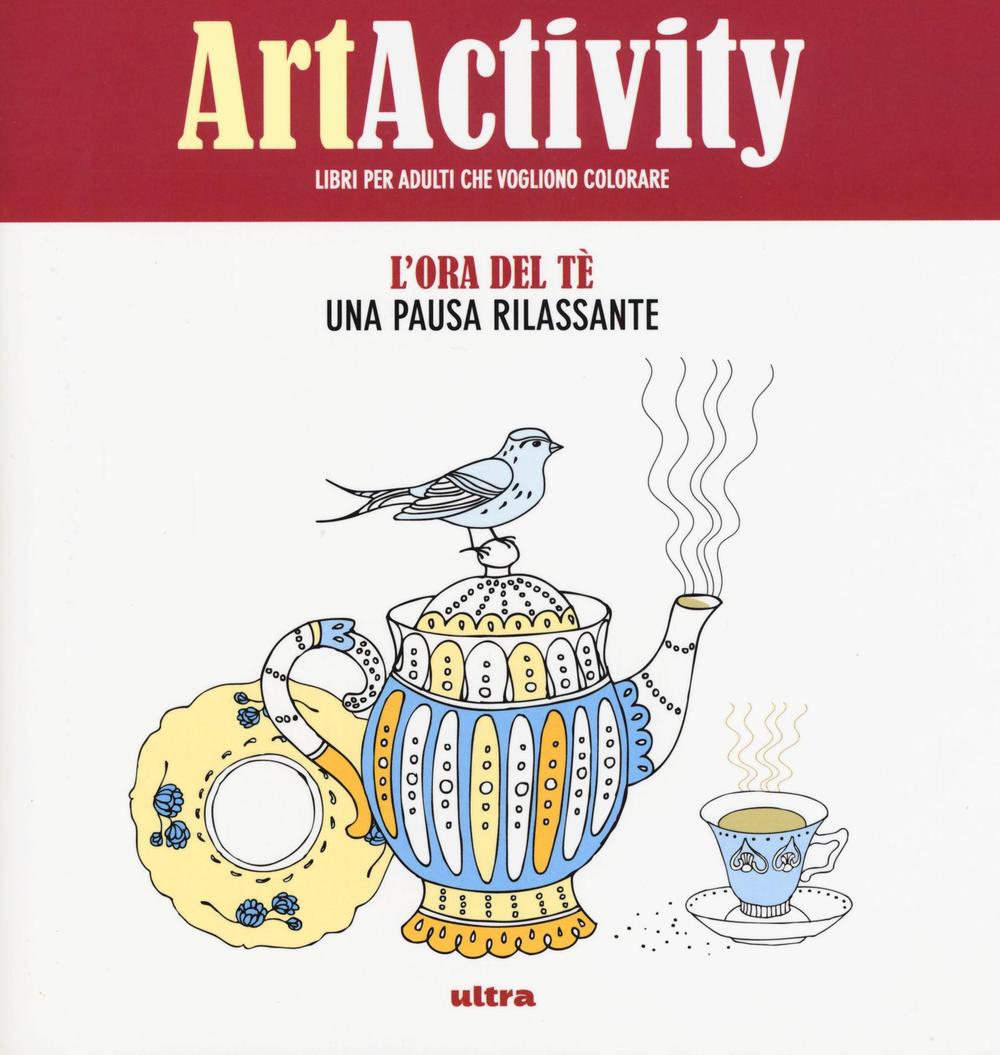 Art activity. Ora del tè. Una pausa rilassante. Ediz. illustrata