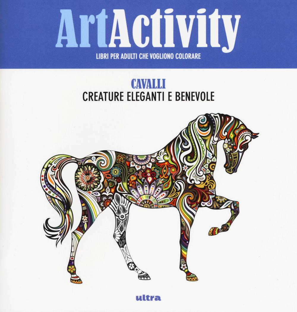 Art activity. Cavalli. Creature eleganti e benevole. Ediz. illustrata