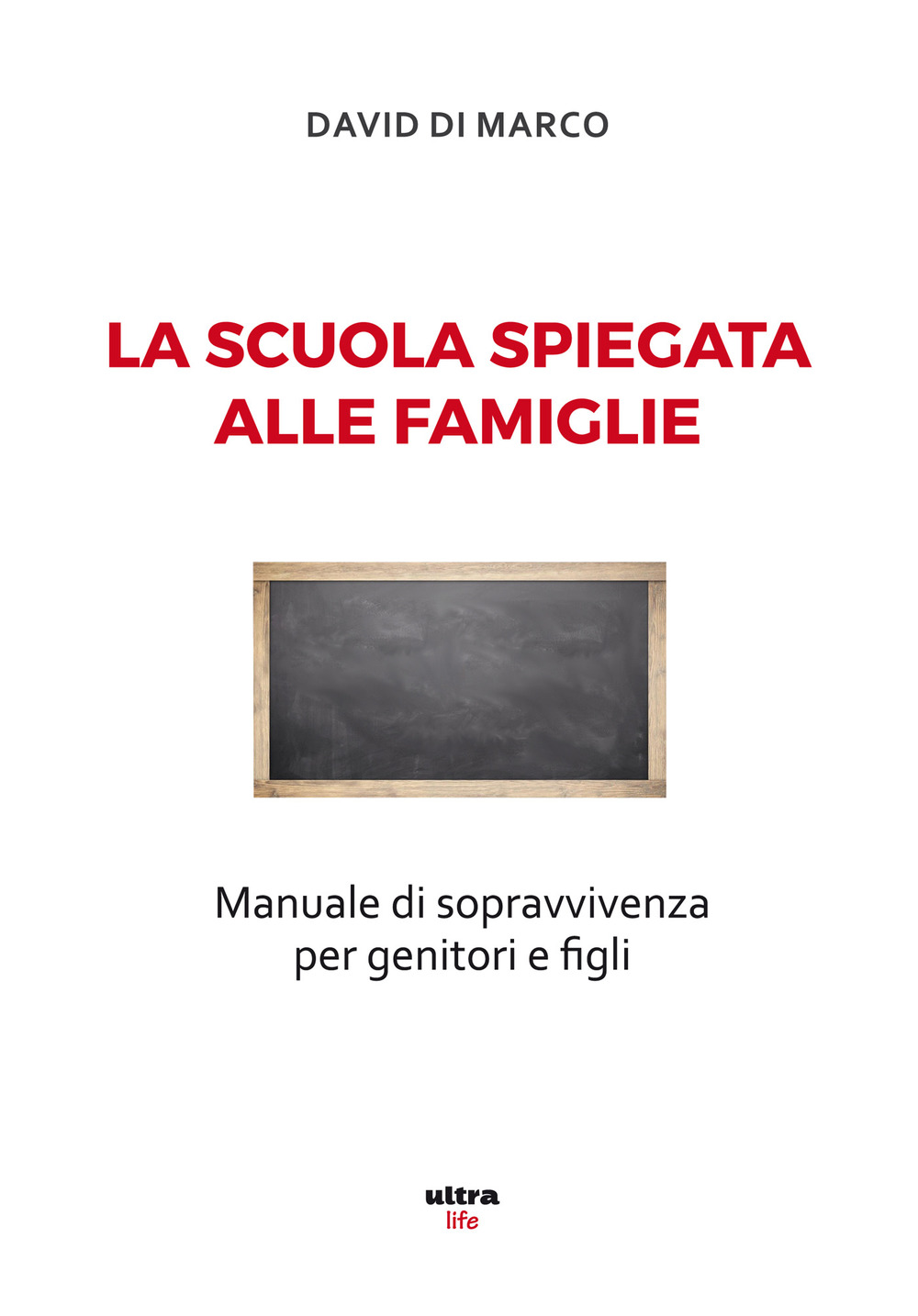 La scuola spiegata alle famiglie. Manuale di sopravvivenza per genitori e figli