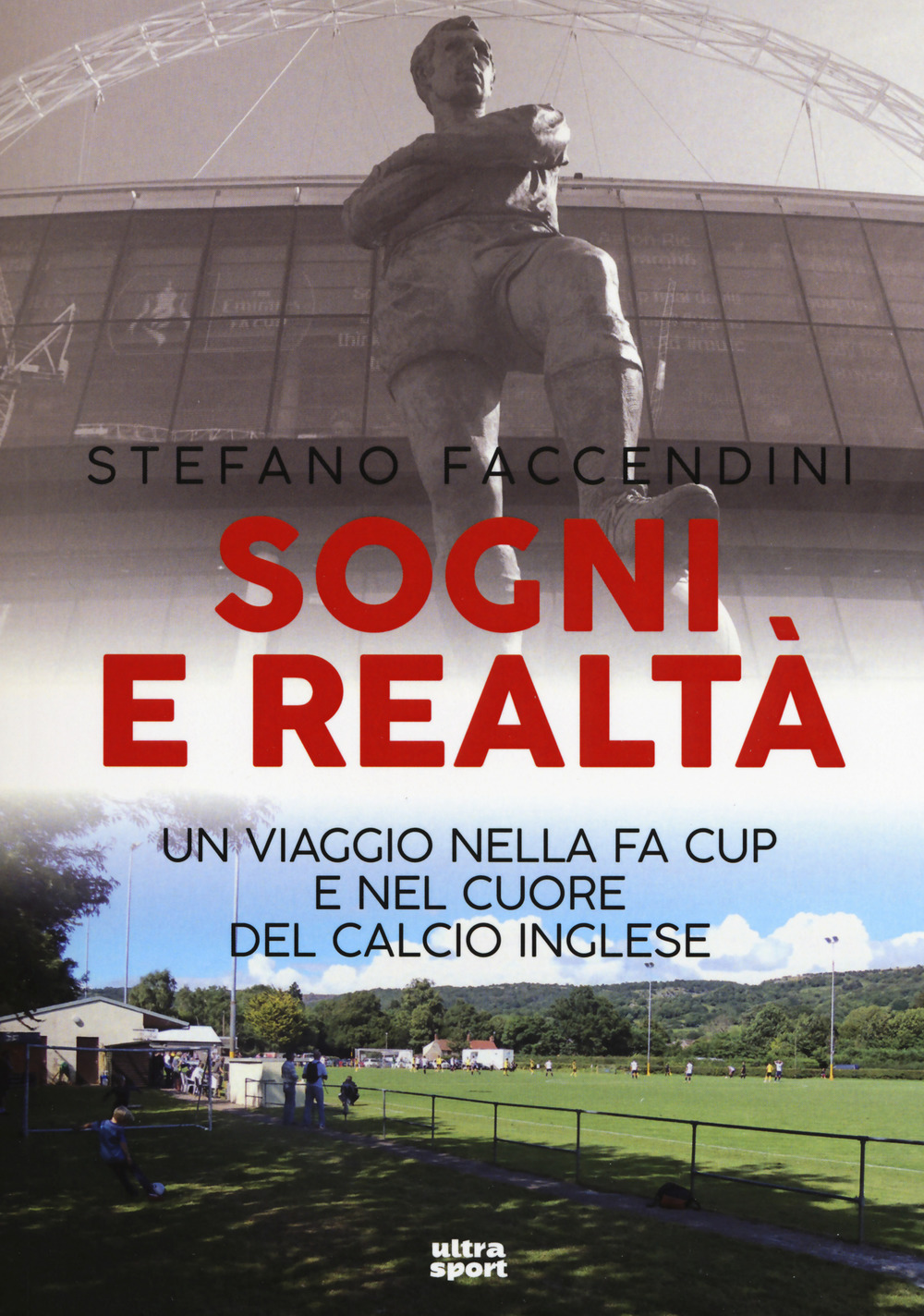 Sogni e realtà. Un viaggio nella FA Cup e nel cuore del calcio inglese