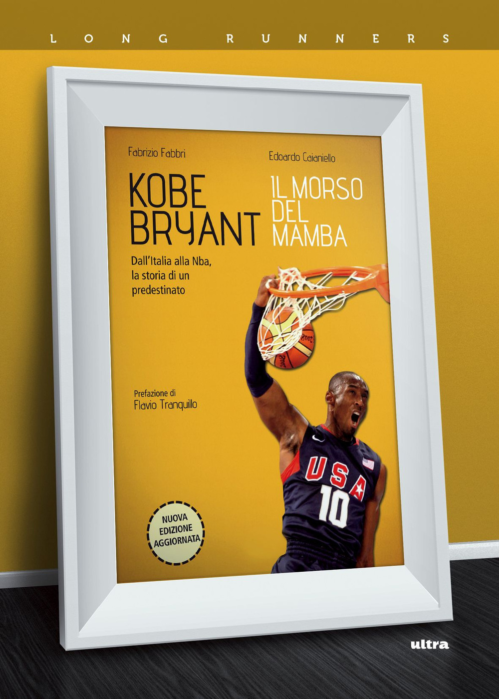 Kobe Bryant. Il morso del Mamba. Dall'Italia alla NBA, la storia di un predestinato. Nuova ediz.