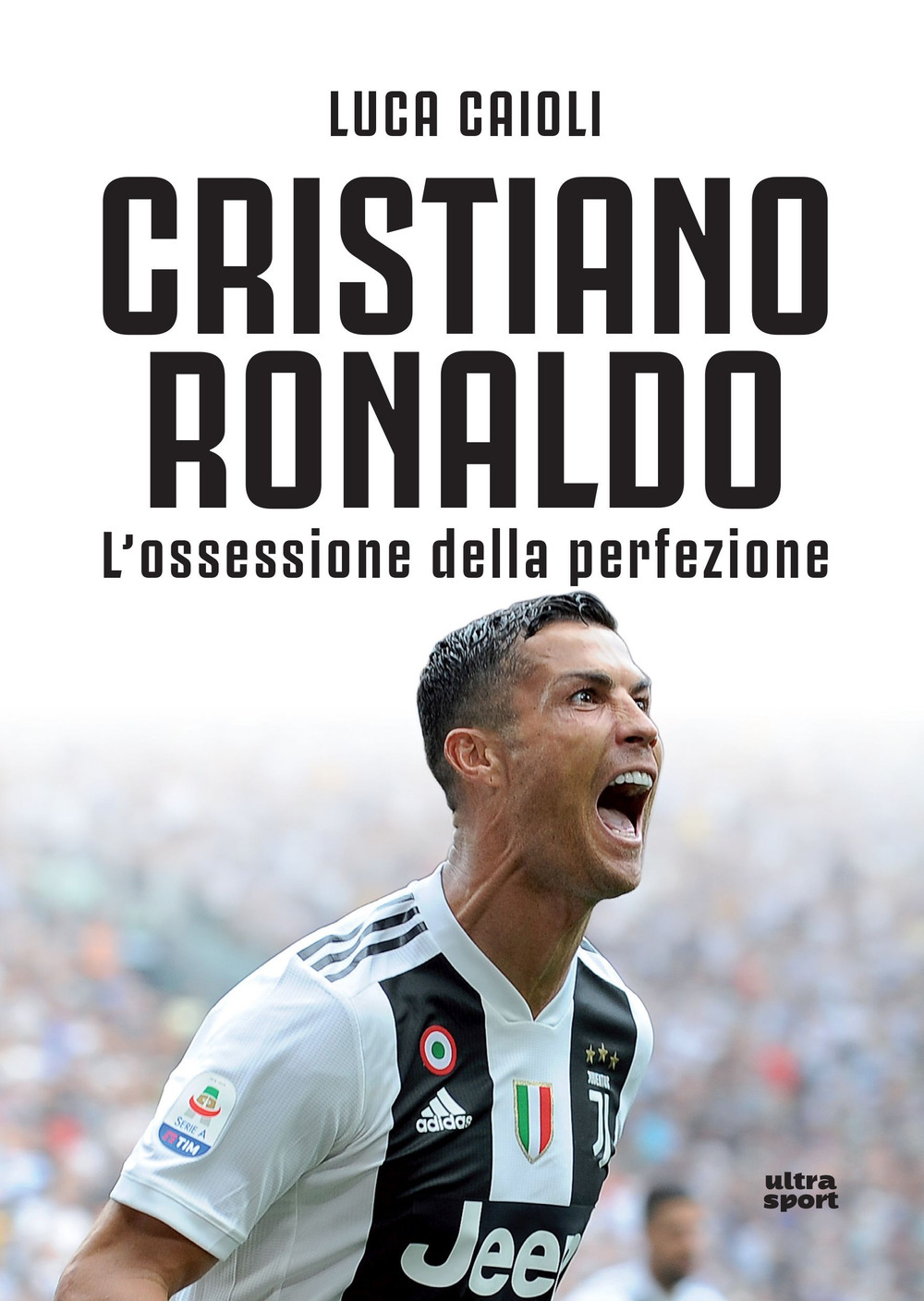 Cristiano Ronaldo. L'ossessione della perfezione. Nuova ediz.