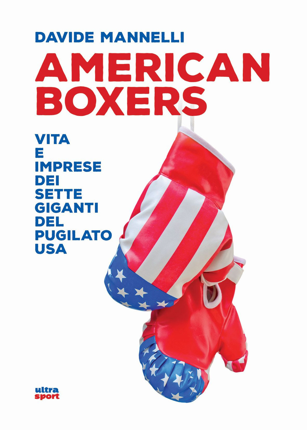 American boxers. Vita e imprese dei sette giganti del pugilato USA