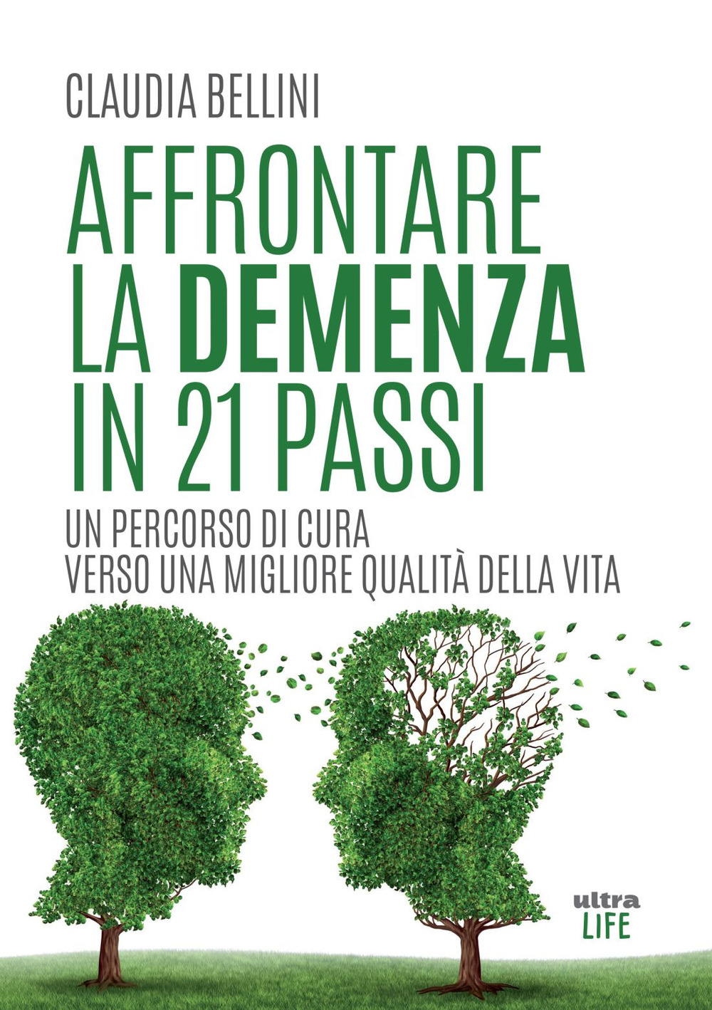 Affrontare la demenza in 21 passi. Un percorso di cura verso una migliore qualità della vita