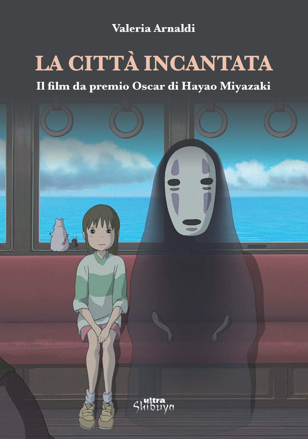 La città incantata. Il film da premio Oscar di Miyazaki