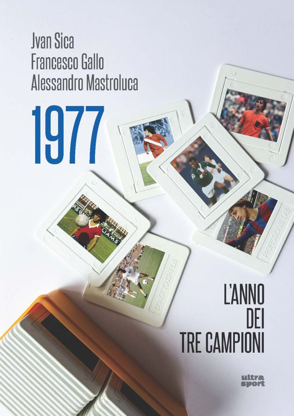 1977. L'ANNO DEI TRE CAMPIONI - 9788867769490