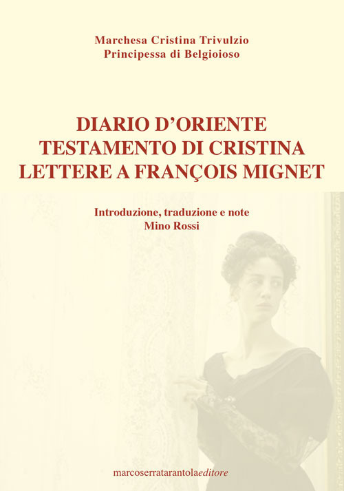 Diario d'Oriente. Testamento di Cristina. Lettere a François Mignet
