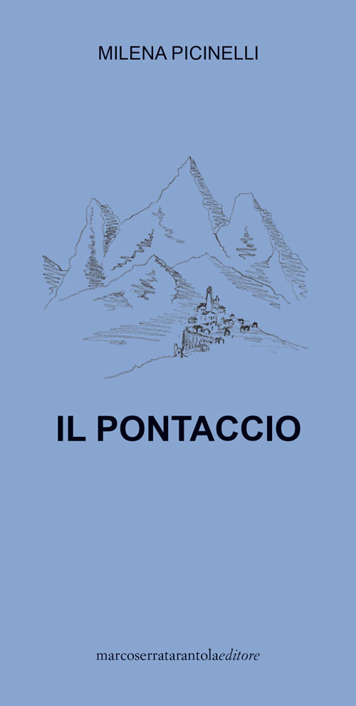 Il Pontaccio. Lassù, dove tutto è ancora possibile