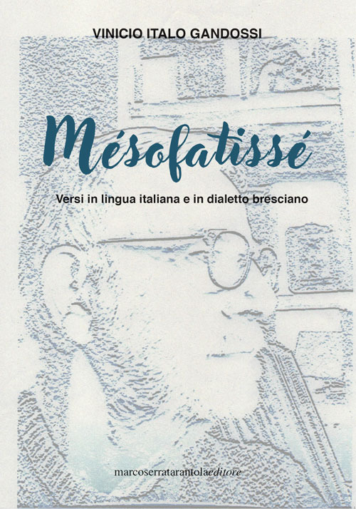 Mésofatissé. Versi in lingua italiana e in dialetto bresciano