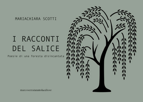 I racconti del salice. Poesie di una foresta disincantata