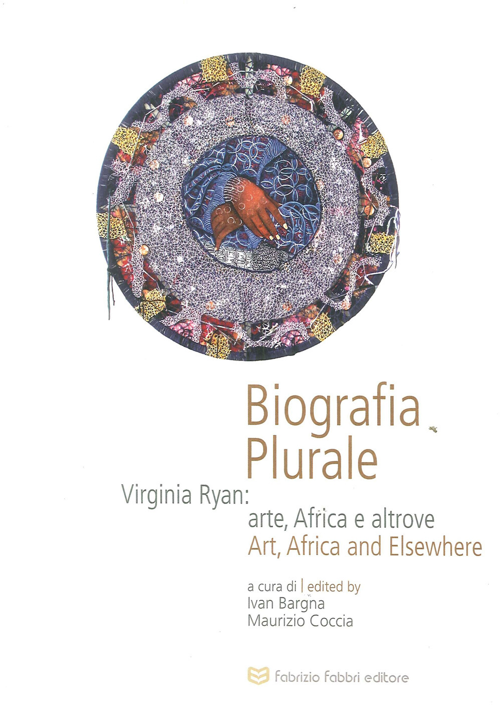 Biografia plurale. Virginia Ryan: arte, Africa e altrove. Ediz. italiana e inglese