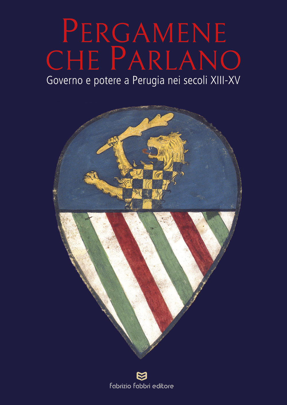 Pergamene che parlano. Governo e potere a Perugia nei secoli XIII-XV. Catalogo della mostra (Perugia, 26 gennaio-2 giugno 2026). Ediz. illustrata
