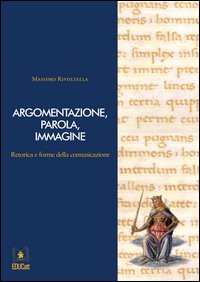 Argomentazione, parola, immagine. Retorica e forme della comunicazione. Con CD-ROM. Con DVD