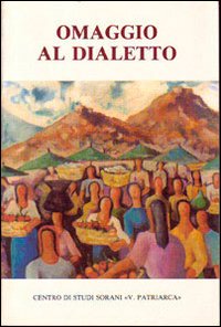 Omaggio al dialetto per gli ottant'anni del poeta Riccardo Gulia. Atti del Convegno (Sora, 30 marzo 1985)
