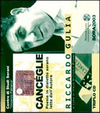 Cancéglie. Poesie in dialetto sorano lette dall'autore. Con 3 CD Audio