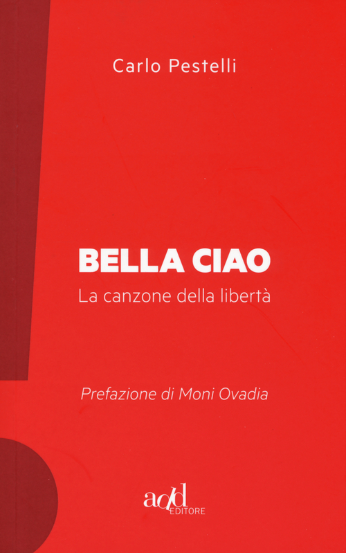 BELLA CIAO - LA CANZONE DELLA LIBERTA\' di PESTELLI CARLO