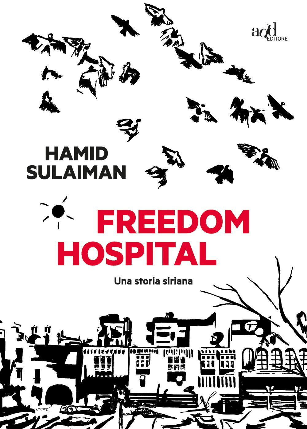 Freedom hospital. Una storia siriana