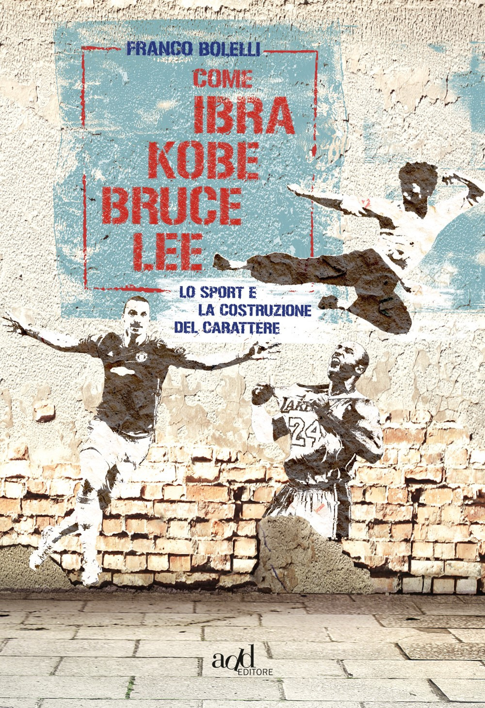 Come Ibra, Kobe, Bruce Lee. Lo sport e la costruzione del carattere